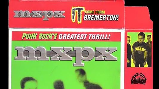 MxPx - It Came From Bremerton!