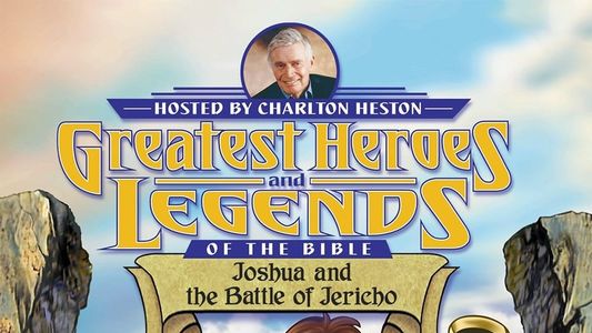 Greatest Heroes and Legends of The Bible: Joshua and the Battle of Jericho