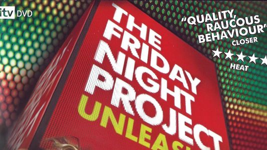 The Friday Night Project - Unleashed