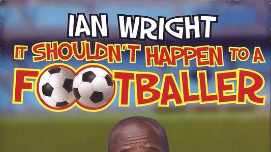 Image Ian Wright - It Shouldn't Happen To A Footballer