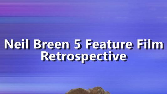 Neil Breen 5 Feature Film Retrospective