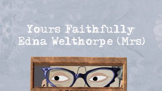 Yours Faithfully, Edna Welthorpe (Mrs)