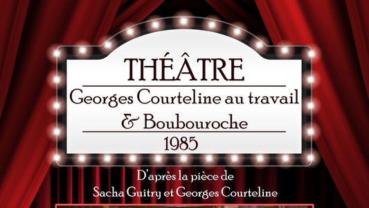 Georges Courteline au travail & Boubouroche
