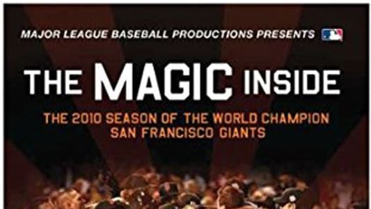 Image The Magic Inside: The 2010 Season of the World Champion San Francisco Giants