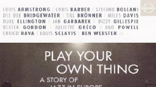 Play Your Own Thing: A Story of Jazz in Europe