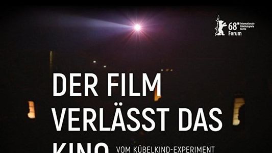 Der Film verlässt das Kino: Vom Kübelkind-Experiment und anderen Utopien