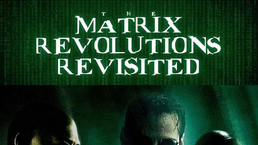 The Matrix Revolutions Revisited 2004