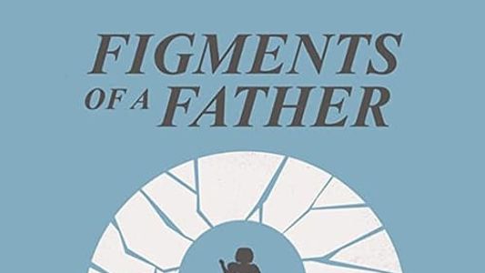 Figments of a Father