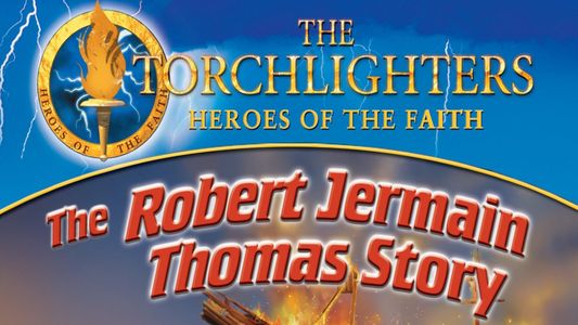 Torchlighters: The Robert Jermain Thomas Story