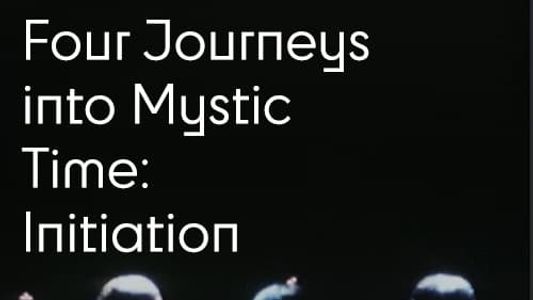 Four Journeys Into Mystic Time: Initiation