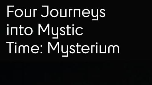 Four Journeys Into Mystic Time: Mysterium