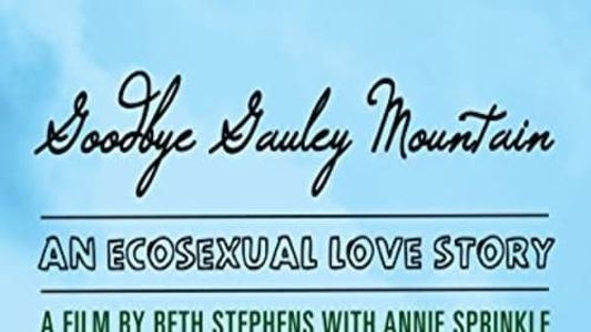 Goodbye Gauley Mountain: An Ecosexual Love Story