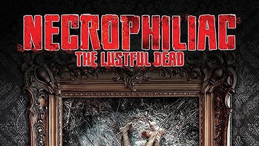 Necrophiliac: The Lustful Dead