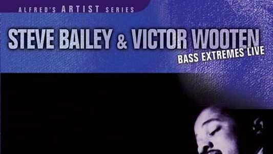 Steve Bailey & Victor Wooten : Bass Extremes Live