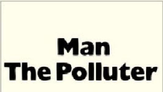 Man: The Polluter
