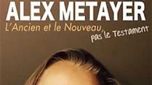 Alex Metayer - L'Ancien et le Nouveau, pas le testament
