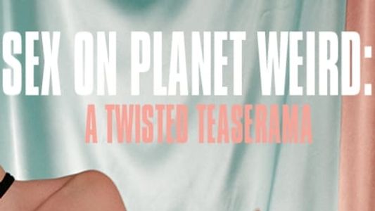 Sex on Planet Weird: A Twisted Teaserama