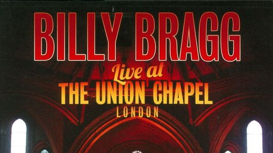 Billy Bragg Live at the Union Chapel London
