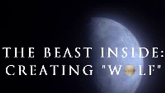 The Beast Inside: Creating 'Wolf'