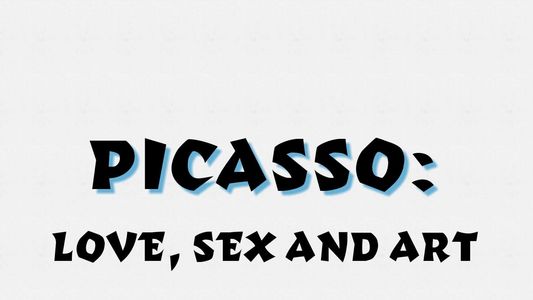 Image Picasso: Love, Sex and Art
