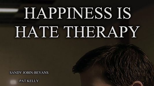 Happiness is Hate Therapy