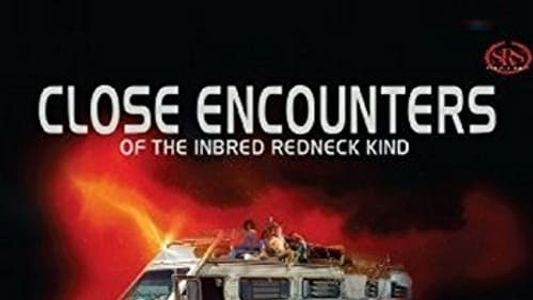 Close Encounters of the Inbred Redneck Kind