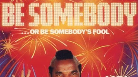 Be Somebody… or Be Somebody's Fool!