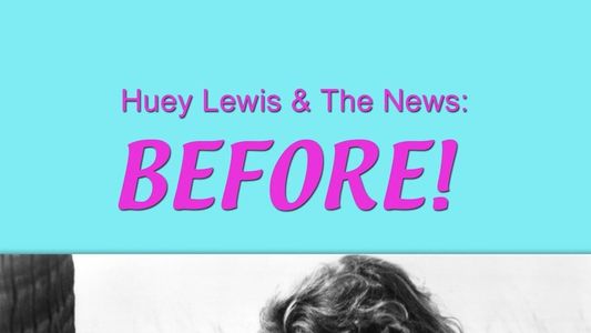 Huey Lewis and the News: Before!