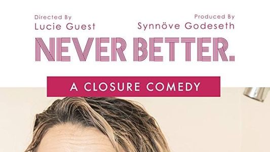 Never Better: A Closure Comedy