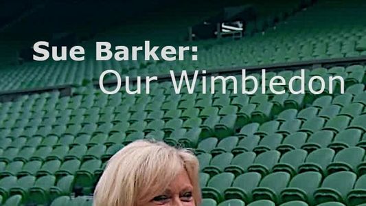 Sue Barker: Our Wimbledon