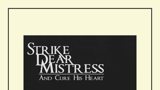 Strike, Dear Mistress, and Cure His Heart