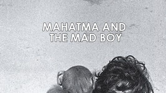 Mahatma and the Mad Boy