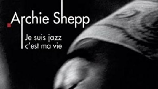 Archie Shepp: Je suis jazz... c'est ma vie