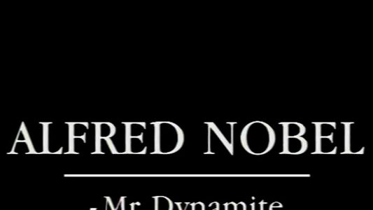 Alfred Nobel - Mr. Dynamite