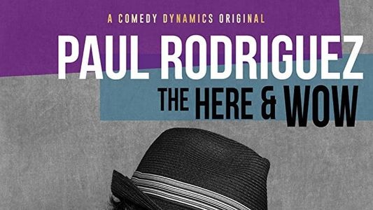 Paul Rodriguez: The Here & Wow