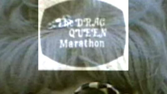 Drag Queen Marathon