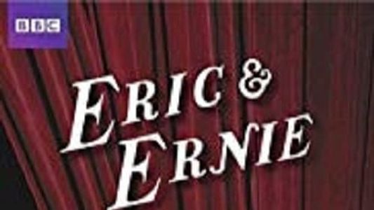 Eric & Ernie