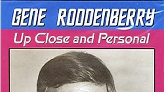 Gene Roddenberry: Up Close and Personal