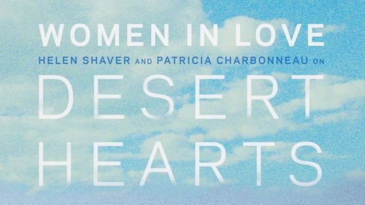 Women in Love: Helen Shaver and Patricia Charbonneau on Desert Hearts
