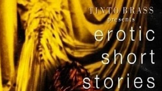 Tinto Brass Presents Erotic Short Stories: Partie 3 - Tiens mes poignets serrés