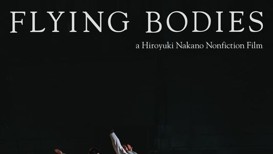 FLYING BODIES a Hiroyuki Nakano Nonfiction Film