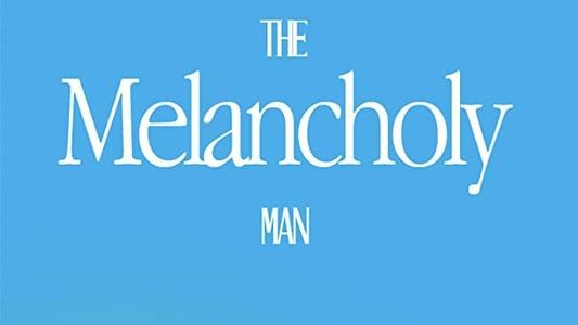 The Melancholy Man