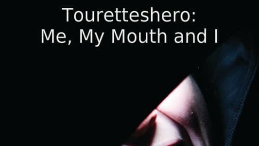 Touretteshero: Me, My Mouth and I