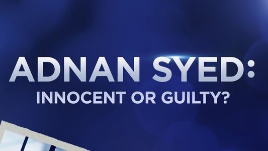 Adnan Syed: Innocent or Guilty?
