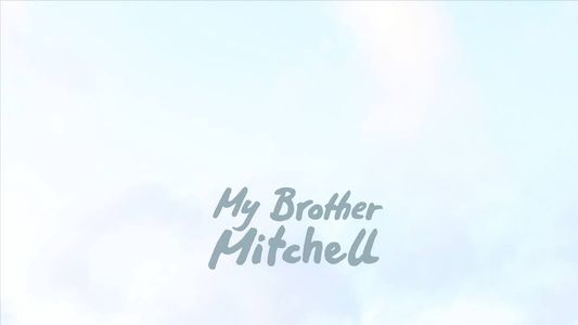 My Brother Mitchell