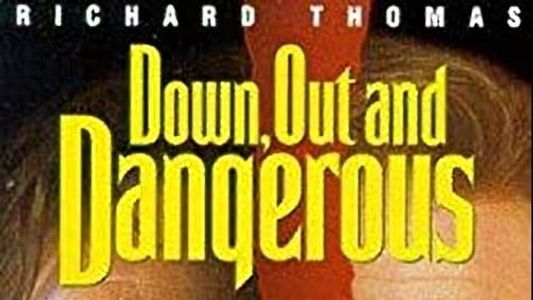 Down, Out and Dangerous