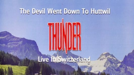 Thunder - The Devil Went Down To Huttwil