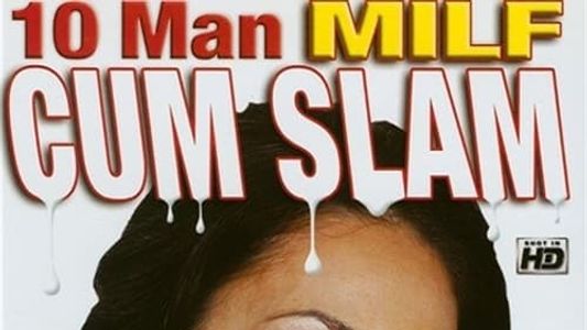 10 Man Milf Cum Slam