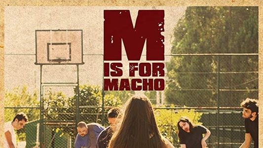 M is for Macho