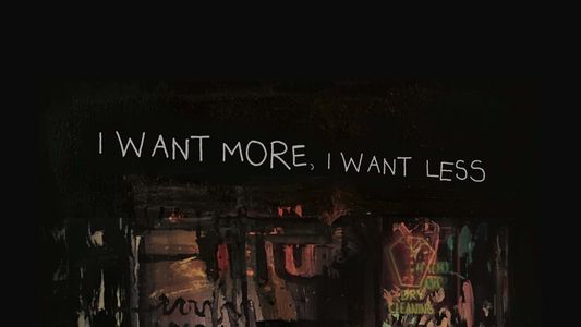 I Want More, I Want Less